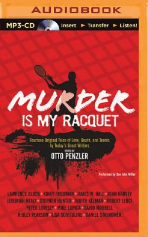 Digitale Murder Is My Racquet: Fourteen Original Tales of Love, Death, and Tennis by Today's Great Writers Otto Penzler