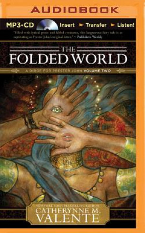 Digital The Folded World: A Dirge for Prester John Volume Two Catherynne M. Valente