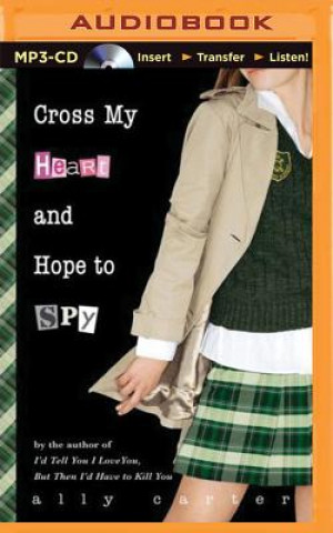 Digital Cross My Heart and Hope to Spy Ally Carter