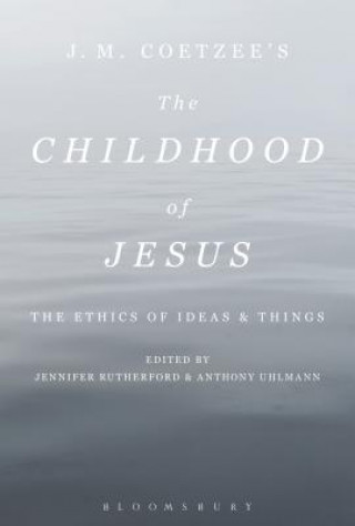 Kniha J. M. Coetzee's The Childhood of Jesus Anthony Uhlmann