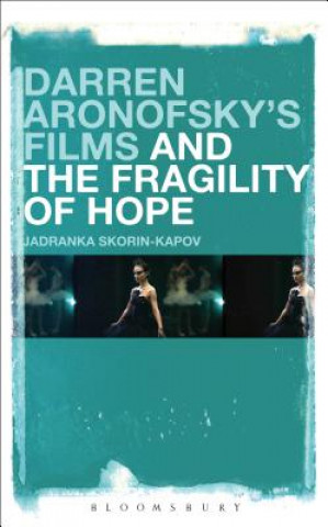 Könyv Darren Aronofsky's Films and the Fragility of Hope Jadranka Skorin-Kapov