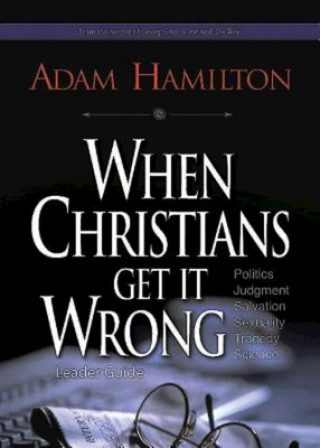 Książka When Christians Get It Wrong, Leader Guide Adam Hamilton