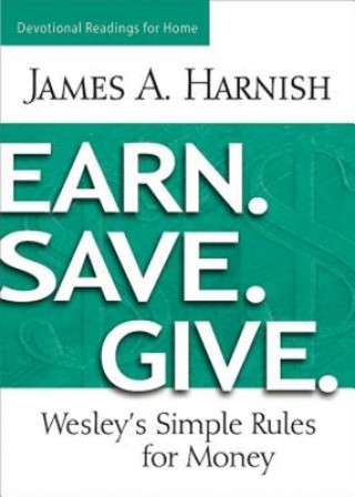 Kniha Earn. Save. Give. Devotional Readings for Home James A. Harnish