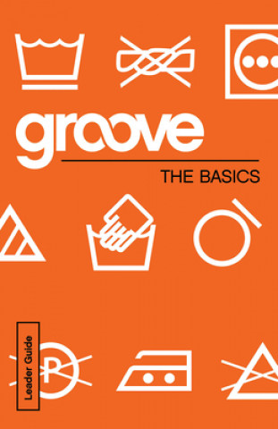 Kniha Groove: The Basics Leader Guide Michael Adkins