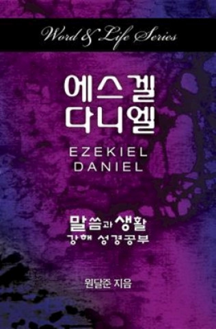 Knjiga Word & Life Series: Ezekiel-Daniel (Korean) Dal Joon Won