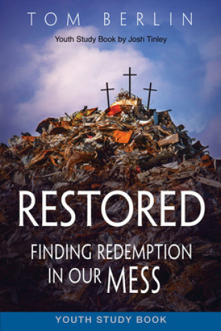 Carte Restored Youth Study Book: Finding Redemption in Our Mess Tom Berlin