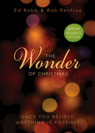 Książka The Wonder of Christmas - Worship Resources Flash Drive: Once You Believe, Anything Is Possible Ed Robb