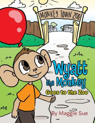 Buch Wyatt the Monkey Goes to the Zoo Maggie Sue