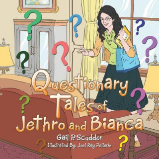 Kniha Questionary Tales of Jethro and Bianca Gail P. Scudder