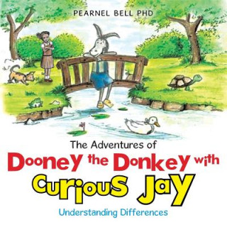 Könyv Adventures of Dooney the Donkey with Curious Jay Pearnel Bell Phd