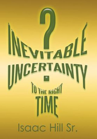 Kniha Inevitable Uncertainty Isaac Hill Sr