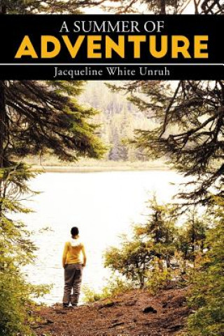 Kniha Summer of Adventure Jacqueline White Unruh