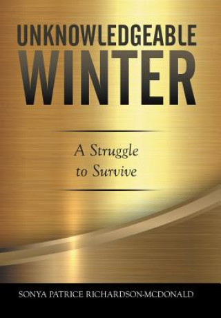 Könyv Unknowledgeable Winter Sonya Patrice Richardson-McDonald