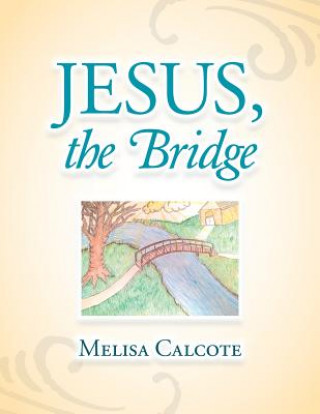 Carte Jesus, the Bridge Melisa Calcote