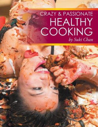 Kniha Crazy and Passionate Healthy Cooking Suki Chan