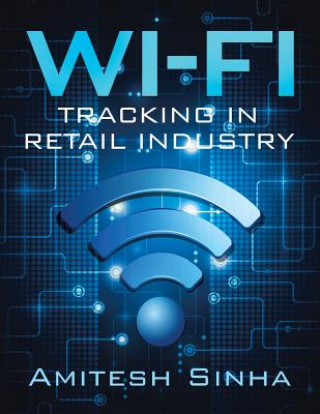 Kniha Wi-Fi Tracking in Retail Industry Amitesh Sinha