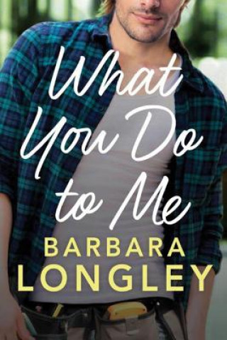 Kniha What You Do to Me Barbara Longley
