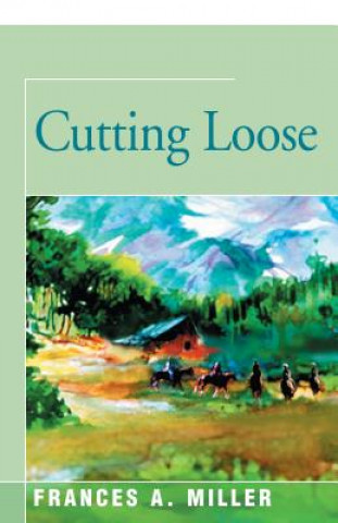 Книга Cutting Loose Frances A. Miller