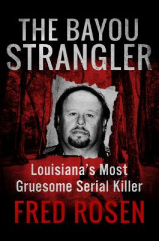 Carte Bayou Strangler Fred Rosen