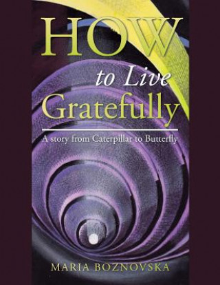 Kniha How to Live Gratefully Maria Boznovska