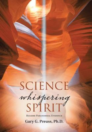 Könyv Science Whispering Spirit Ph. D. Gary G. Preuss