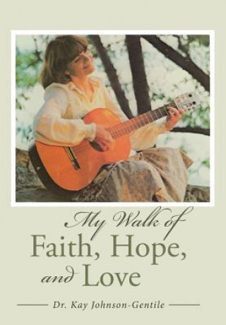 Carte My Walk of Faith, Hope, and Love Dr Kay Johnson-Gentile
