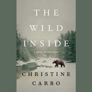 Hanganyagok The Wild Inside: A Novel of Suspense Christine Carbo