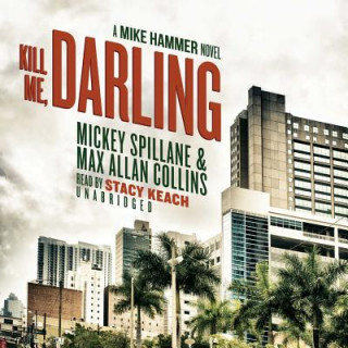 Digital Kill Me, Darling: A Mike Hammer Novel Mickey Spillane
