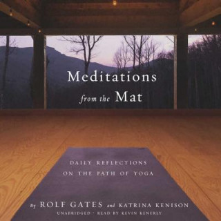 Hanganyagok Meditations from the Mat: Daily Reflections on the Path of Yoga Rolf Gates