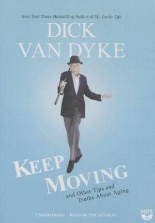 Digital Keep Moving: And Other Tips and Truths about Aging Dick Van Dyke