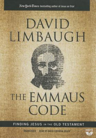Digital The Emmaus Code: How Jesus Reveals Himself Through the Scriptures David Limbaugh
