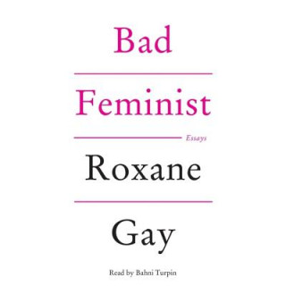 Hanganyagok Bad Feminist: Essays Roxane Gay