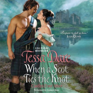 Audio When a Scot Ties the Knot: Castles Ever After Tessa Dare