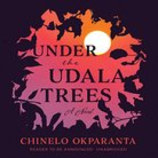 Hanganyagok Under the Udala Trees Chinelo Okparanta