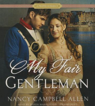 Hanganyagok My Fair Gentleman: A Proper Romance Nancy Campbell Allen