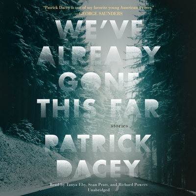 Digital We've Already Gone This Far: Stories Patrick Dacey