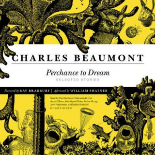 Audio Perchance to Dream: Selected Stories Charles Beaumont