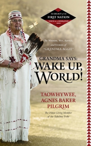 Libro Grandma Says: Wake Up, World! Agnes Baker Pilgrim