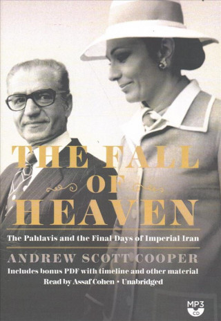 Digital The Fall of Heaven: The Pahlavis and the Final Days of Imperial Iran Andrew Scott Cooper