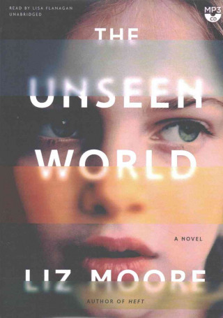 Digital The Unseen World Liz Moore
