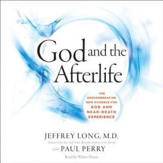 Digital God and the Afterlife: The Groundbreaking New Evidence of Near-Death Experience Jeffrey Long