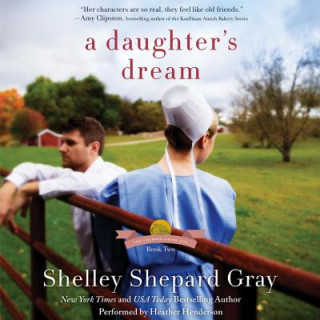 Digital A Daughter's Dream: The Charmed Amish Life, Book Two Shelley Shepard Gray