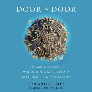 Digital Door to Door: The Magnificent, Maddening, Mysterious World of Transportation Edward Humes