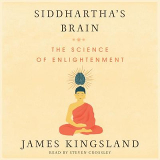 Digital Siddhartha's Brain: The Science of Enlightenment James Kingsland