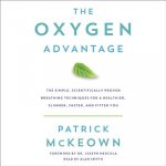 Digital The Oxygen Advantage: The Simple, Scientifically Proven Breathing Techniques for a Healthier, Slimmer, Faster, and Fitter You Patrick McKeown