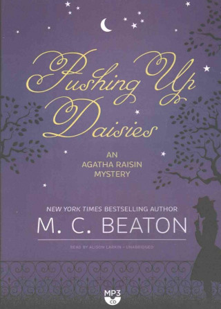 Hanganyagok Pushing Up Daisies: An Agatha Raisin Mystery M C Beaton