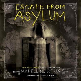 Digital Escape from Asylum Madeleine Roux