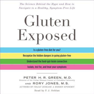 Digital Gluten Exposed: The Science Behind the Hype and How to Navigate to a Healthy, Symptom-Free Life Peter H. R. Green MD