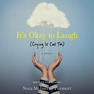 Digital It's Okay to Laugh: (Crying Is Cool Too) Nora McInerny Purmort