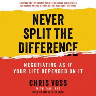 Digital Never Split the Difference: Negotiating as If Your Life Depended on It Chris Voss